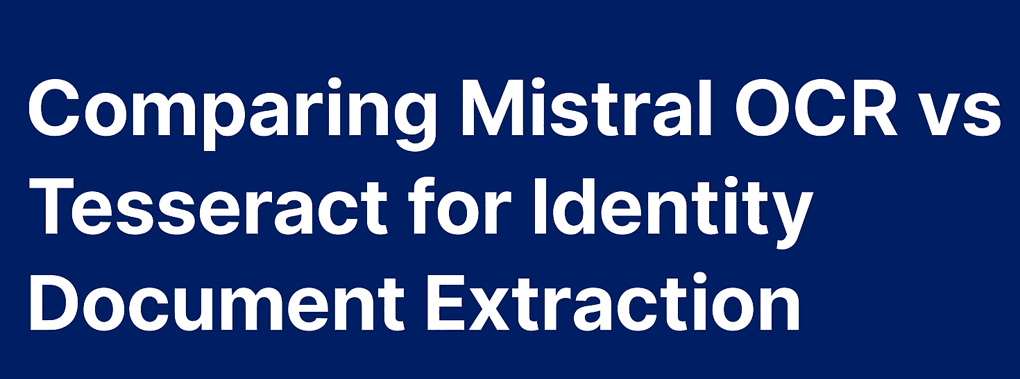 Comparing Mistral OCR vs Tesseract for Identity Document Extraction
