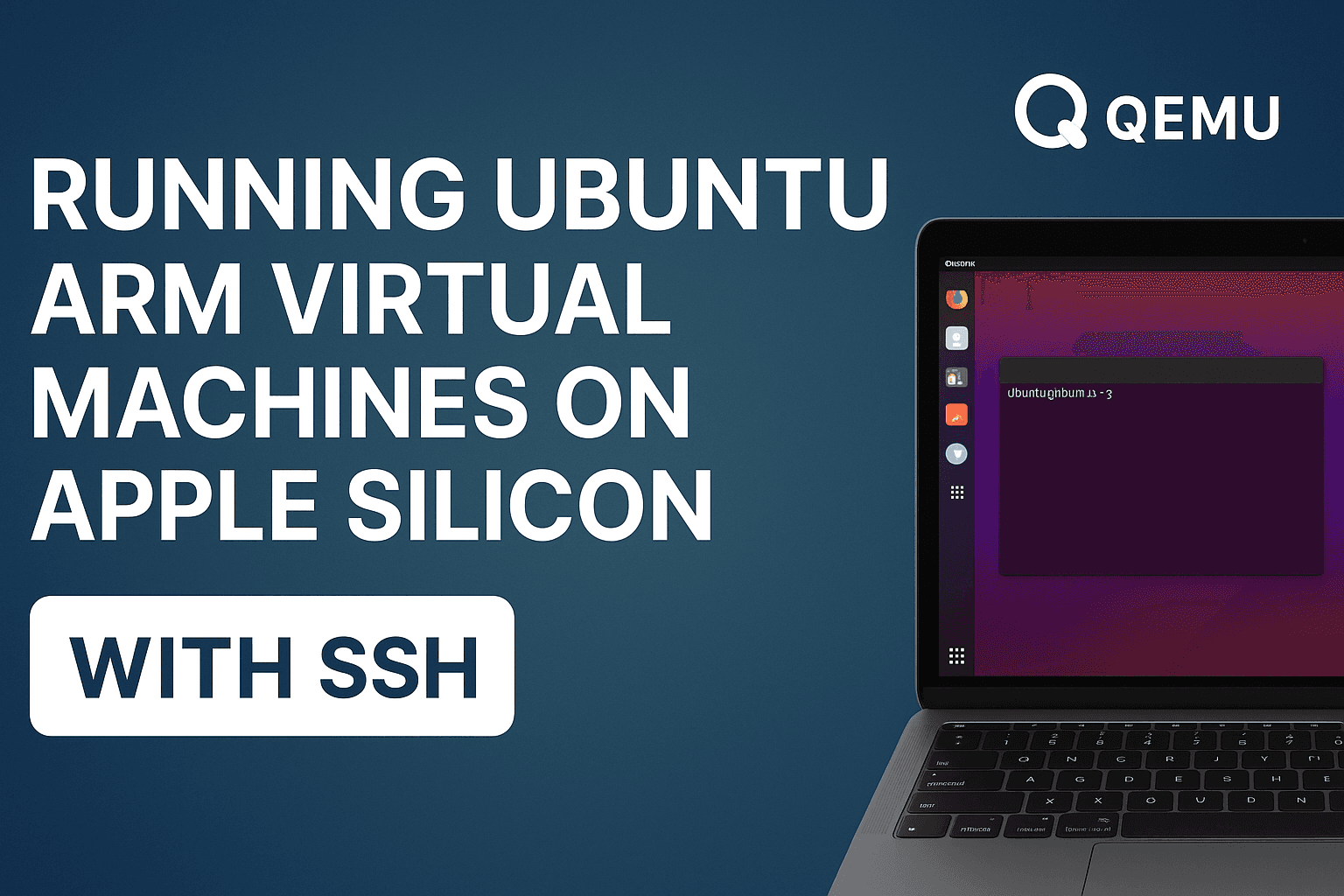 Running Ubuntu ARM Virtual Machines on macOS with QEMU + SSH Access