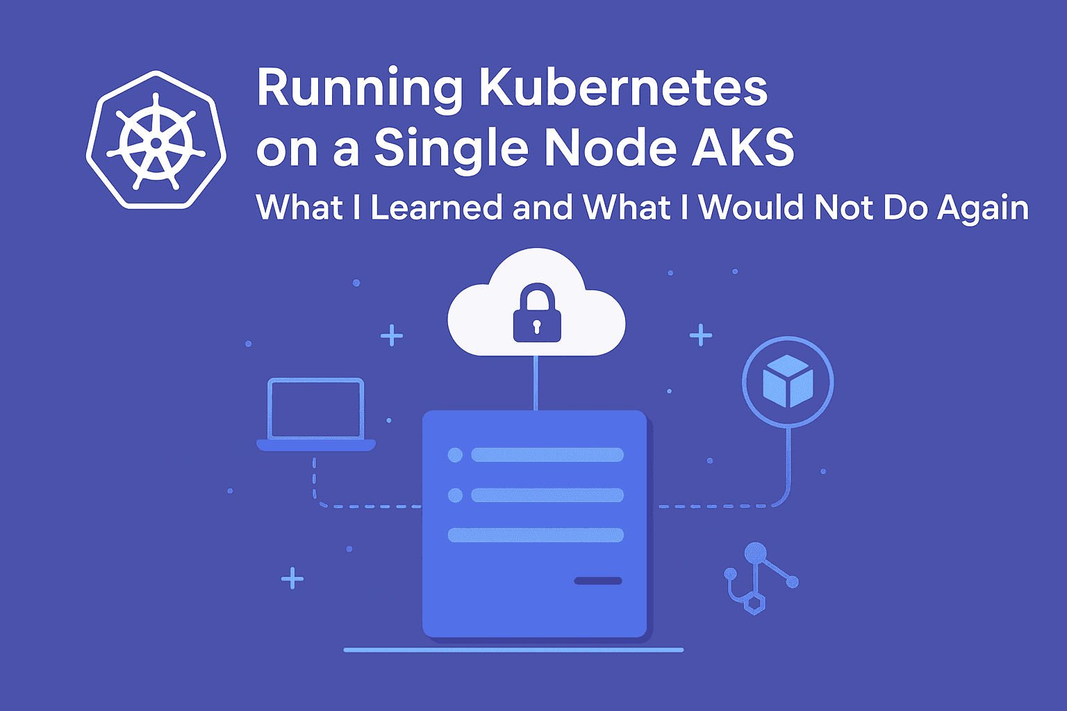Running Kubernetes on a Single Node AKS: What I Learned and What I Would Not Do Again