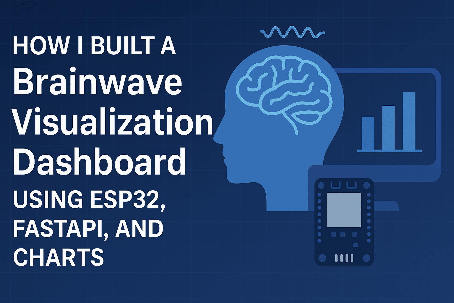 Brainwave Visualization Using ESP32, BioAmpEXG, FastAPI, and Interactive Charts