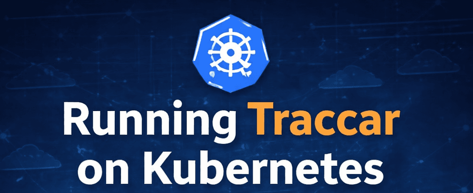 Running Traccar on Kubernetes: Lessons Learned from Ingress, TCP Services, and Scaling
